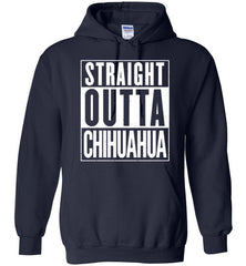Straight Outta Chihuahua Funny Hoodie