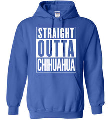 Straight Outta Chihuahua Funny Hoodie