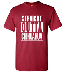 Straight Outta Chihuahua Funny T-Shirt