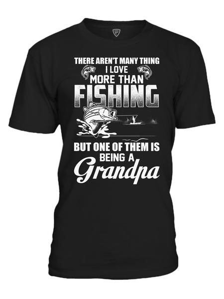 I Love More Than Fishing And Being Grandpa