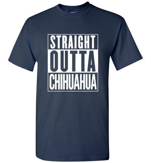 Straight Outta Chihuahua Funny T-Shirt